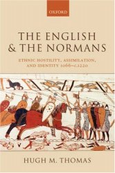 The English and the Normans: Ethnic Hostility, Assimilation, and Identity 1066 - c.1220