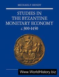 Studies in the Byzantine Monetary Economy c. 300-1450