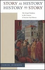 Story as History - History as Story: The Gospel Tradition in the Context of Ancient Oral History