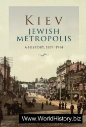 Kiev, Jewish Metropolis: A History, 1859-1914