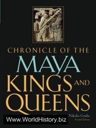 Chronicle of the Maya Kings and Queens: Deciphering The Dynasties of the Ancient Maya