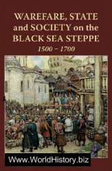 Warfare, State and Society on the Black Sea Steppe, 1500-1700