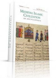 Medieval Islamic Civilization: An Encyclopedia