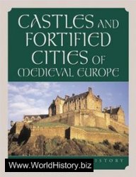 Castles and Fortified Cities of Medieval Europe: An Illustrated History