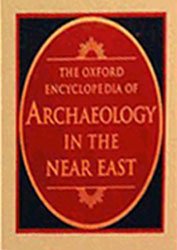 Oxford Encyclopedia of Archaeology in the Near East